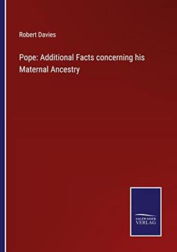 Pope: Additional Facts concerning his Maternal Ancestry