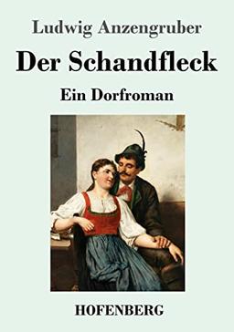 Der Schandfleck: Ein Dorfroman