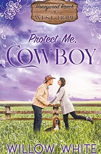 Protect Me, Cowboy (Honeywood Ranch Romance)