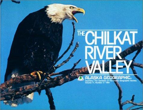 Chilkat River Valley (Alaska Geographic)