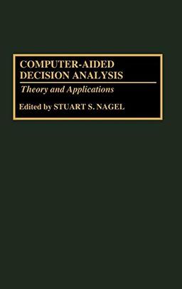 Computer-Aided Decision Analysis: Theory and Applications