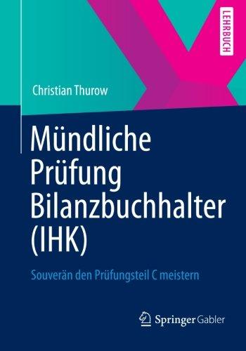 Mündliche Prüfung Bilanzbuchhalter (IHK): Souverän den Prüfungsteil C Meistern (German Edition)