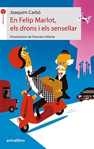 En Felip Marlot, els drons i els sensellar (La formiga, Band 124)