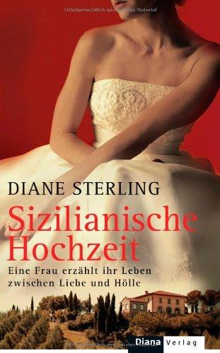 Sizilianische Hochzeit: Eine Frau erzählt ihr Leben zwischen Liebe und Hölle