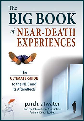 Big Book of Near-Death Experiences: The Ultimate Guide to What Happens When We Die