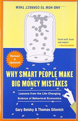 Why Smart People Make Big Money Mistakes and How to Correct Them: Lessons from the Life-Changing Science of Behavioral Economics