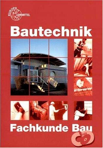 Bautechnik - Fachkunde Bau für Maurer, Beton- und Stahlbetonbauer, Zimmerer und Bauzeichner