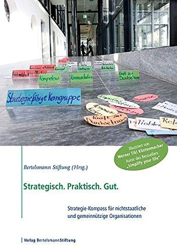 Strategisch. Praktisch. Gut.: Strategie-Kompass für nichtstaatliche und gemeinnützige Organisationen