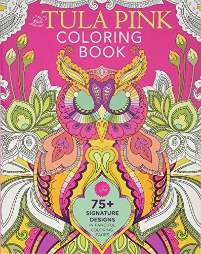 The Tula Pink Coloring Book: 75+ Signature Designs in Fanciful Coloring Pages