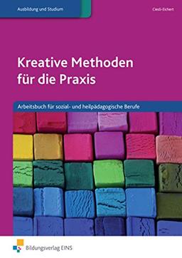 Kreative Methoden für die Praxis: Arbeitsbuch für sozial- und heilpädagogische Berufe: Schülerband