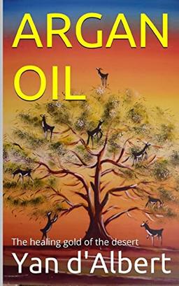 Argan Oil: The healing gold of the desert