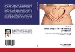 Inner images in self-healing processes: in women with lower abdominal complaints using the Wildwuchs® method