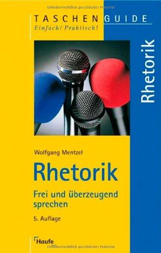 Rhetorik. Frei und überzeugend sprechen