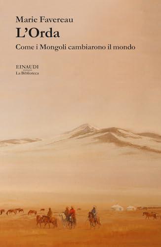 L'Orda. Come i Mongoli cambiarono il mondo (La biblioteca)