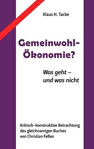 Gemeinwohl-Ökonomie?: Was geht - und was nicht