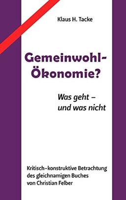 Gemeinwohl-Ökonomie?: Was geht - und was nicht