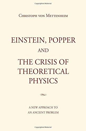 Einstein, Popper and the Crisis of theoretical Physics: A new Approach to an Ancient Problem