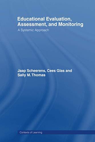 Educational Evaluation, Assessment and Monitoring: A Systematic Approach (Contexts of Learning)