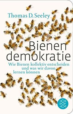 Bienendemokratie: Wie Bienen kollektiv entscheiden und was wir davon lernen können (Fischer Taschenbibliothek)