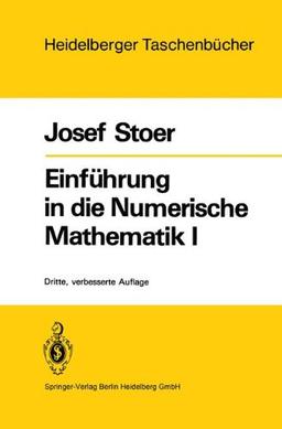 Einführung in die Numerische Mathematik I: unter Berücksichtigung von Vorlesungen von F.L. Bauer (Heidelberger Taschenbücher)