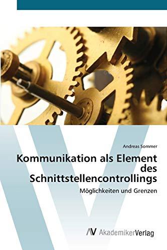 Kommunikation als Element des Schnittstellencontrollings: Möglichkeiten und Grenzen