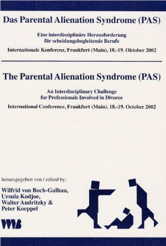 Das Parental Alienation Syndrome (PAS)  / The Parental Alienation Syndrome (PAS): Eine interdisziplinäre Herausforderung für scheidungsbegleitende ... Frankfurt (Main), 18.-19. October 2002