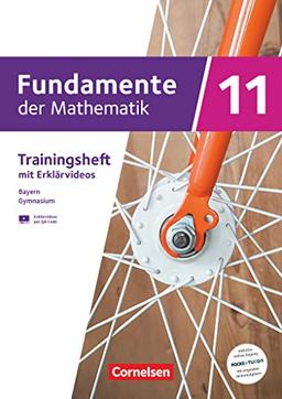 Fundamente der Mathematik - Bayern - 2023 - 11. Jahrgangsstufe: Trainingsheft mit Medien und Online-Abiturtraining - Mit Zugangscode zu Originalabituraufgaben auf Rocket Tutor pro Kapitel