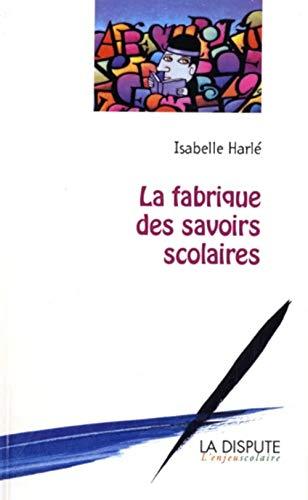 La fabrique des savoirs scolaires