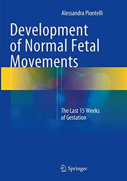 Development of Normal Fetal Movements: The Last 15 Weeks of Gestation