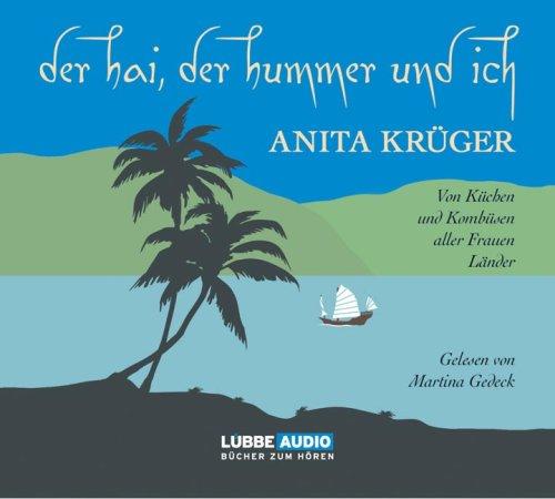 Der Hai, der Hummer und ich: Von Küchen und Kombüsen aller Frauen Länder.