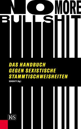 No More Bullshit: Das Handbuch gegen sexistische Stammtischweisheiten