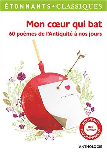 Mon coeur qui bat : 60 poèmes de l'Antiquité à nos jours : anthologie