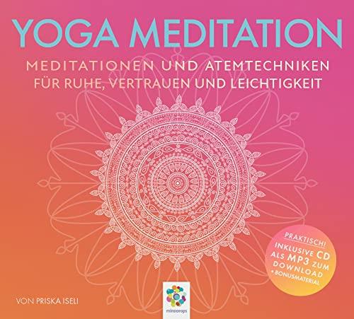 YOGA MEDITATION * Meditationen und Atemtechniken für Ruhe, Vertrauen und Leichtigkeit