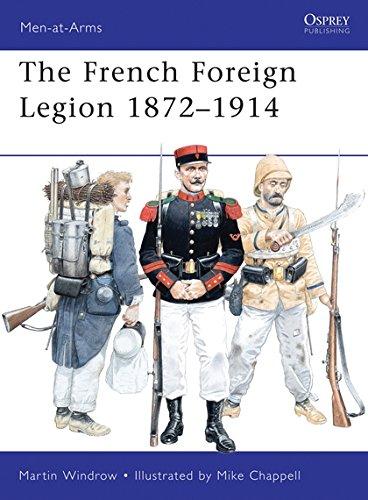 French Foreign Legion 1872-1914 (Men-at-Arms, Band 461)