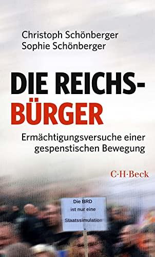 Die Reichsbürger: Ermächtigungsversuche einer gespenstischen Bewegung (Beck Paperback)