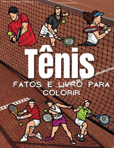 Factos sobre Ténis & Livro de Colorir: Caderno de Atividades para Crianças dos 2 aos 12 Anos