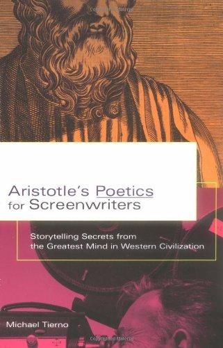 Aristotle's Poetics for Screenwriters: Storytelling Secrets from the Greatest Mind in Western Civilization: Storytelling Secrets from the Greatest Mind in Western Civilisation