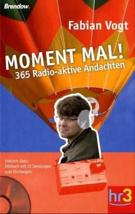 Moment mal! - 365 radioaktive Andachten: 365 Inspirationen für jeden Tag