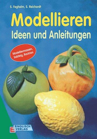 Modellieren. Ideen und Anregungen. Modelliermassen, Salzteig, Backton