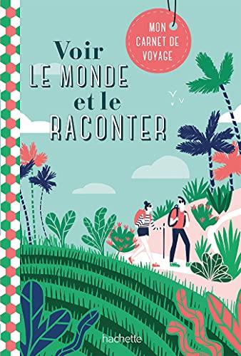 Voir le monde et le raconter : mon carnet de voyage