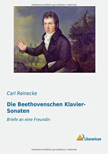 Die Beethovenschen Klavier-Sonaten: Briefe an eine Freundin