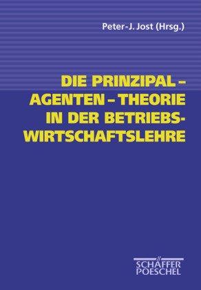 Die Prinzipal-Agenten-Theorie in der Betriebswirtschaftslehre