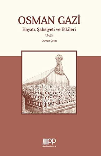 Osman Gazi: Hayatı, Şahsiyeti ve Etkileri