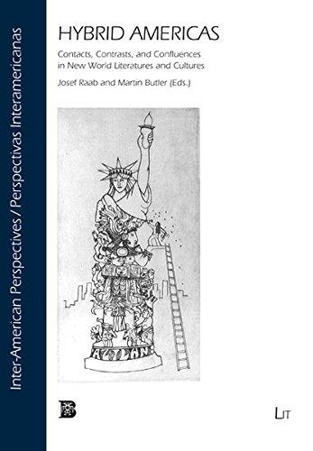 Hybrid Americas: Contacts, Contrasts, and Confluences in New World Literatures and Cultures (Inter-American Perspectives. Perspectivas Interamericanas)