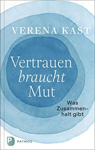 Vertrauen braucht Mut: Was Zusammenhalt gibt