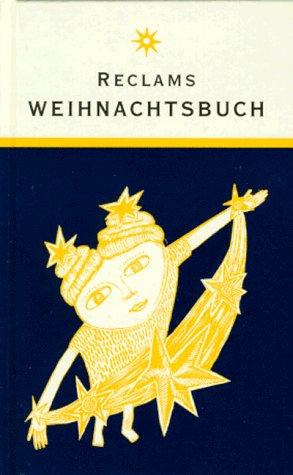 Reclams Weihnachtsbuch. Erzählungen, Lieder, Gedichte, Briefe, Betrachtungen