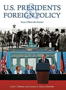 U.S. Presidents and Foreign Policy: From 1789 to the Present