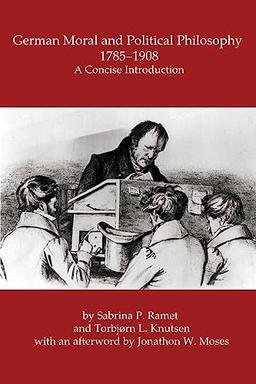 GERMAN MORAL AND POLITICAL PHILOSOPHY, 1785-1908: A concise introduction