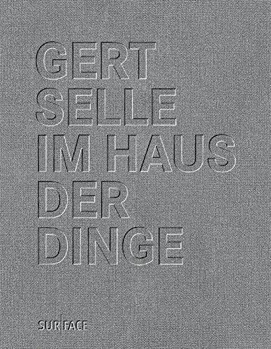 GERT SELLE, IM HAUS DER DINGE: Versuch einer phänomenologischen Orientierung Mit Zeichnungen von Astrid Brandt