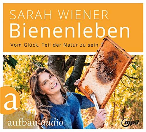 Bienenleben: Vom Glück, Teil der Natur zu sein